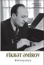 Fikrət Əmirov (Fikrət Məşədi Cəmil oğlu Əmirov): biblioqrafiya