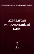 Azərbaycan parlamentarizmi tarixi: 2 cilddə, I cild