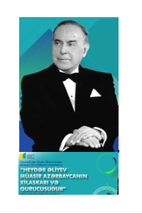 Heydər Əliyev müasir Azərbaycanın xilaskarı və qurucusudur Respublika elmi konfransının materialları