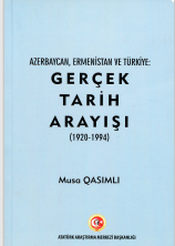Azerbaycan Ermenistan ve Türkiye:gerşek tarih arayışı (1920-1994)