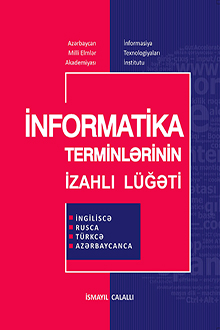 İnformatika terminlərinin izahlı lüğəti: ingiliscə-rusca-türkcə-azərbaycanca