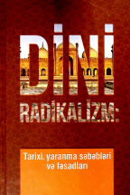 Dini radikalizm tarixi, yaranma səbəbləri və fəsadları